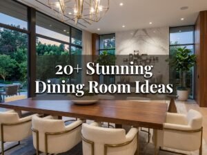 20+ Stunning Dining Room Ideas for a Stylish & Cozy Home